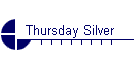 Thursday Silver