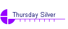 Thursday Silver