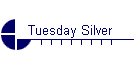 Tuesday Silver